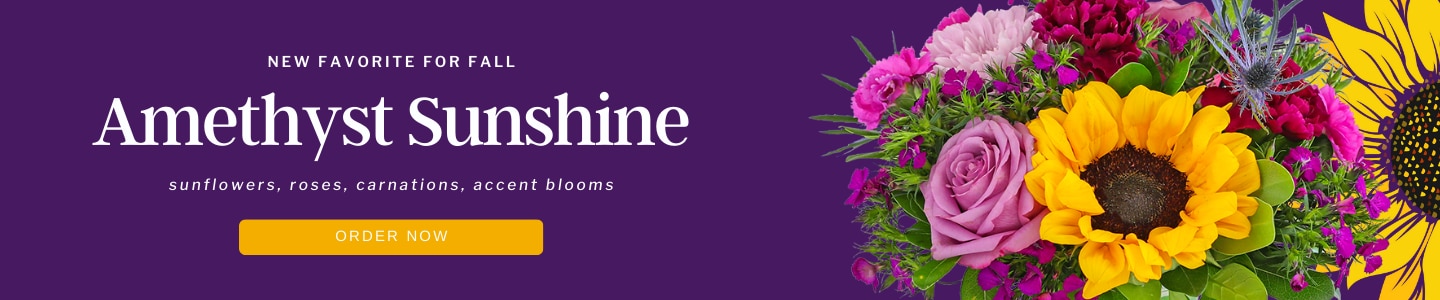 New favorite for Fall. Amethyst Sunshine, sunflowers, roses, carnations, accent blooms.